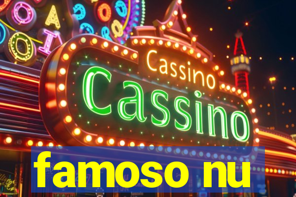 famoso nu